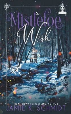 A Mistletoe Wish by Schmidt, Jamie K.