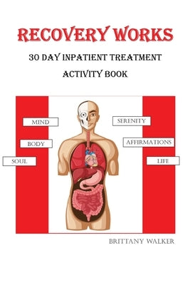 Recovery Works: 30 Day Inpatient Treatment Activity Book by Walker, Brittany