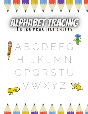 Alphabet Tracing Extra Practice Sheets by Narine, Rajesh