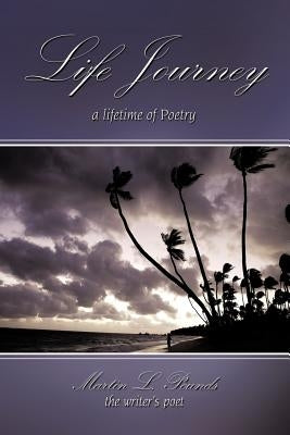 Life Journey: A Lifetime of Poetry by Pounds, Martin L.