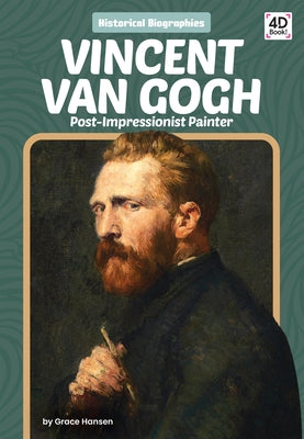 Vincent Van Gogh: Post-Impressionist Painter by Hansen, Grace