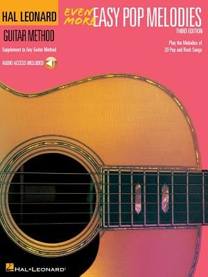 Even More Easy Pop Melodies - Third Edition Correlates with Hal Leonard Guitar Method Book 3 Book/Online Audio [With Access Code] by Hal Leonard Corp