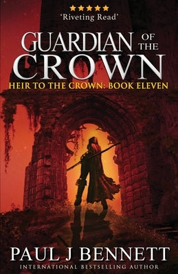 Guardian of the Crown: An Epic Fantasy Novel by Bennett, Paul J.