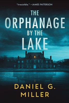 The Orphanage by the Lake by Miller, Daniel G.