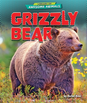 Grizzly Bear by Rose, Rachel