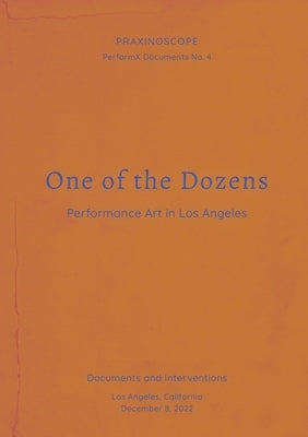 One of the Dozens: Performance Art in Los Angeles by Denckla, Da