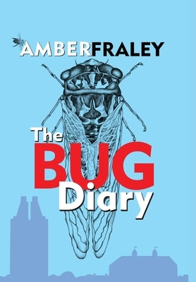 The Bug Diary by Fraley, Amber K.