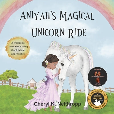 Aniyah's Magical Unicorn Ride: A Children's Book about being Thankful and Appreciative by Nelthropp, Cheryl K.