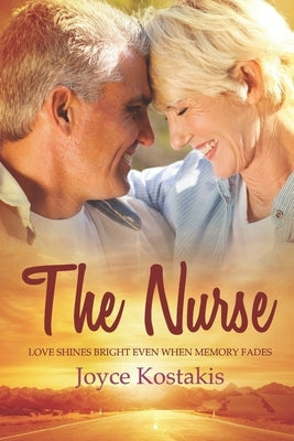 The Nurse: Love shines bright, even when memory fades by Kostakis, Joyce