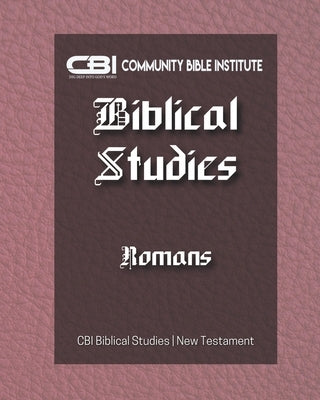 The Book of Romans: CBI Biblical Studies New Testament by Institute, Community Bible