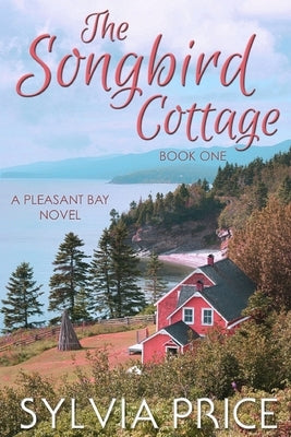 The Songbird Cottage (Pleasant Bay Book 1) by Price, Sylvia