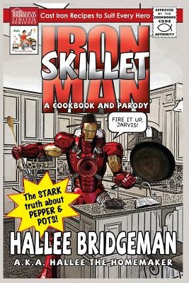 Iron Skillet Man: The Stark Truth about Pepper and Pots by Homemaker, Hallee The