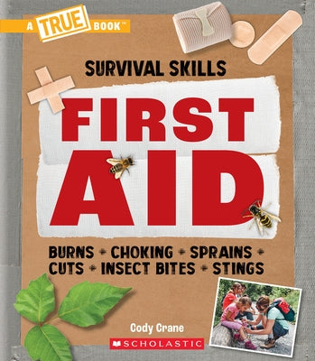 First Aid (a True Book: Survival Skills) by Crane, Cody