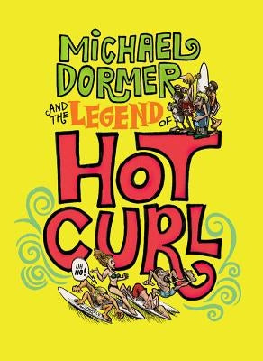 Michael Dormer and the Legend of Hot Curl by Dormer, Michael