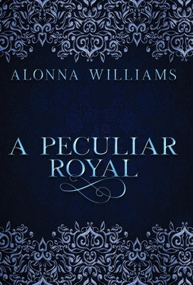 A Peculiar Royal by Williams, Alonna