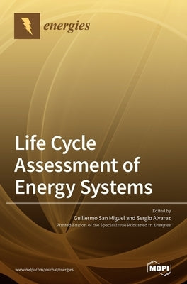 Life Cycle Assessment of Energy Systems by San Miguel, Guillermo