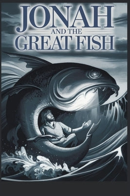 Jonah and the Great Fish by Thomas, Michelle Renee