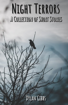 Night Terrors: A Collection of Short Stories by Gibbs, Dylan