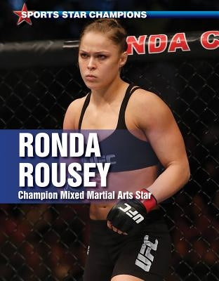 Ronda Rousey: Champion Mixed Martial Arts Star by Litmanovich, Ellina