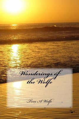 Wonderings of the Wolfe by Wolfe, Tom a.