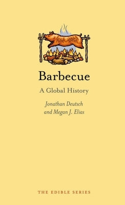 Barbecue: A Global History by Deutsch, Jonathan