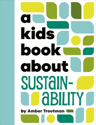 A Kids Book about Sustainability by Troutman, Amber