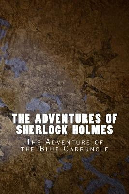 The Adventures of Sherlock Holmes: The Adventure of the Blue Carbuncle by Doyle, Arthur Conan