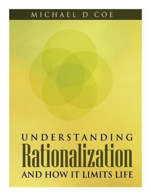 Understanding Rationalization And How It Limits Life by Coe, Michael D.