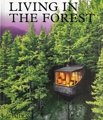 Living in the Forest by Phaidon Press