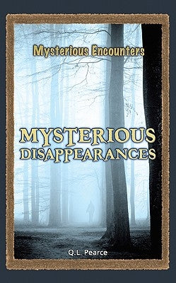 Mysterious Disappearances by Pearce, Q. L.