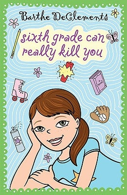 Sixth Grade Can Really Kill You by DeClements, Barthe