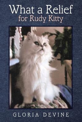 What a Relief for Rudy Kitty by Devine, Gloria