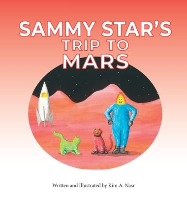 Sammy Star's Trip to Mars by Nasr, Kim A.