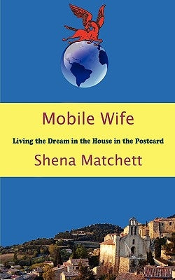 Mobile Wife - Living the Dream in the House in the Postcard by Matchett, Shena