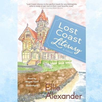 Lost Coast Literary by Alexander, Ellie