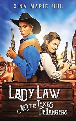 Lady Law and the Texas DeRangers by Uhl, Xina Marie