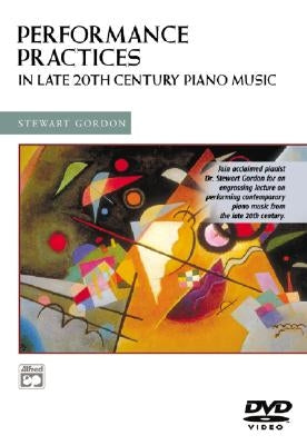 Performance Practices in Late 20th Century Piano Music: DVD by Gordon, Stewart