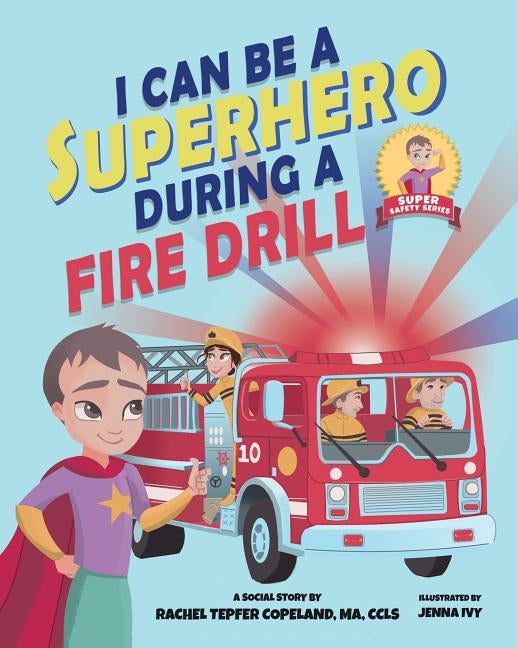 I Can Be A Superhero During A Fire Drill by Tepfer Copeland, Rachel