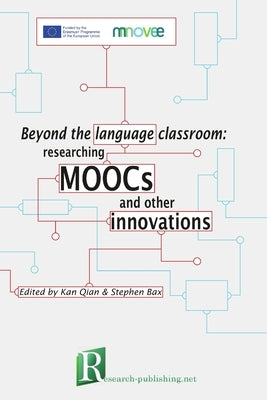 Beyond the language classroom: researching MOOCs and other innovations by Kan, Qian