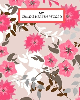 My child's Health Record: Child's Medical History To do Book, Baby 's Health keepsake Register & Information Record Log, Treatment Activities Tr by Journal, The Waymaker