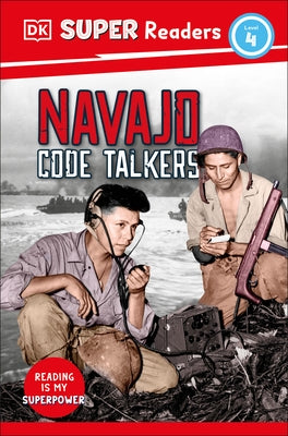 DK Super Readers Level 4 Navajo Code Talkers by Dk