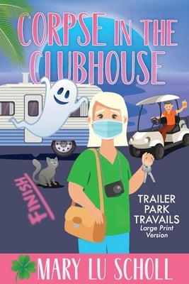 Corpse in the Clubhouse: Book 6 by Scholl, Mary Lu