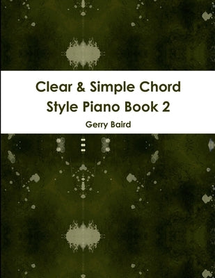 Clear & Simple Chord Style Piano Book 2 by Baird, Gerry