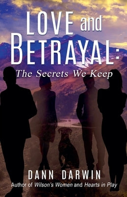 Love and Betrayal: The Secrets We Keep by Darwin, Dann