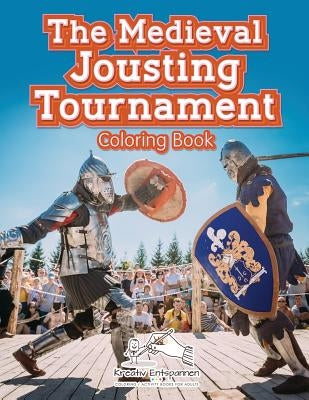 The Medieval Jousting Tournament Coloring Book by Kreativ Entspannen