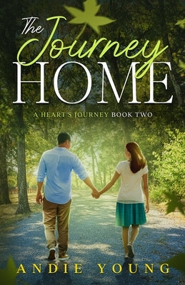 The Journey Home: A Heart's Journey Book Two by Young, Andie