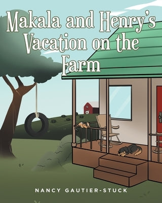 Makala and Henry's Vacation on the Farm: The Souper Supper Surprise by Gautier-Stuck, Nancy