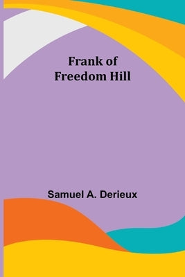 Frank of Freedom Hill by A. Derieux, Samuel