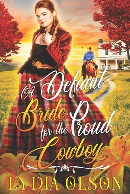 A Defiant Bride for the Proud Cowboy: A Western Historical Romance Book by Olson, Lydia