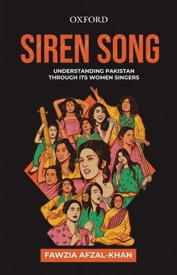 Siren Song: Understanding Pakistan Through Its Women Singers by Afzal-Khan, Fawzia